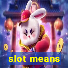 slot means