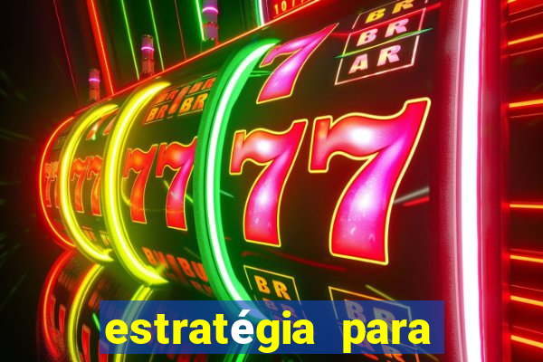 estratégia para jogos de slots