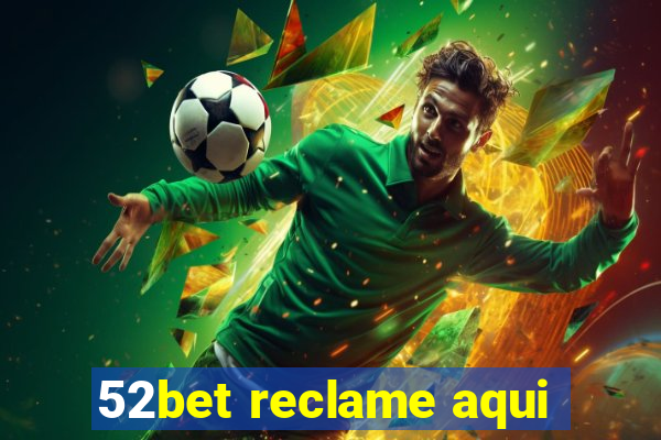 52bet reclame aqui