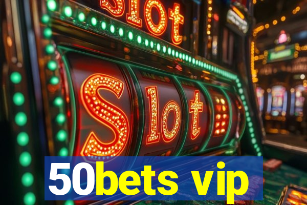 50bets vip