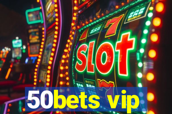 50bets vip