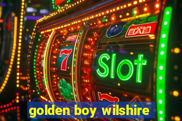 golden boy wilshire