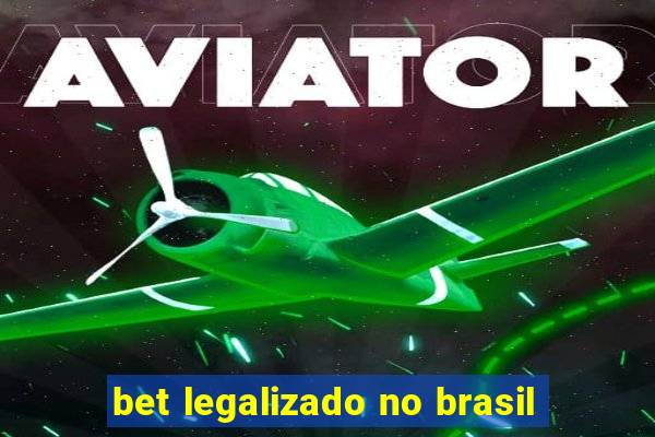 bet legalizado no brasil