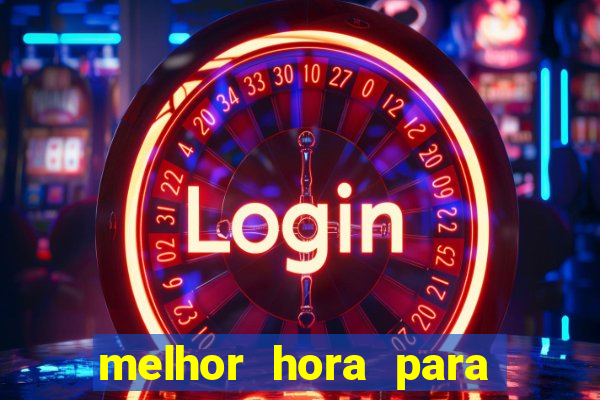 melhor hora para jogar fortune tiger