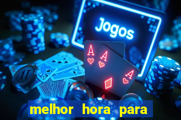 melhor hora para jogar fortune tiger