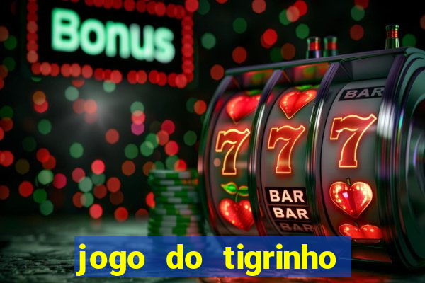 jogo do tigrinho rodada grátis