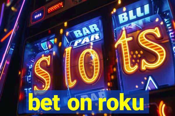 bet on roku