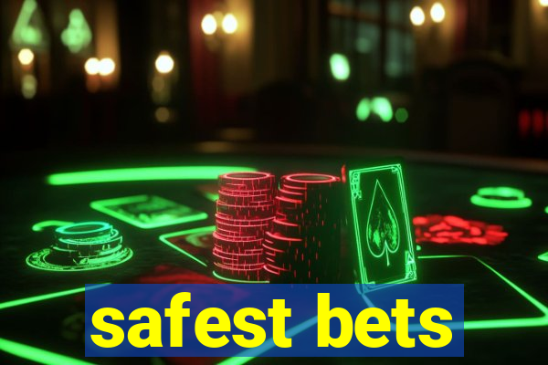 safest bets