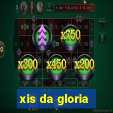 xis da gloria