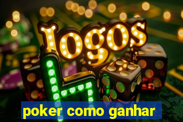 poker como ganhar