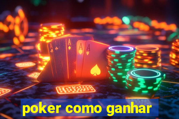 poker como ganhar