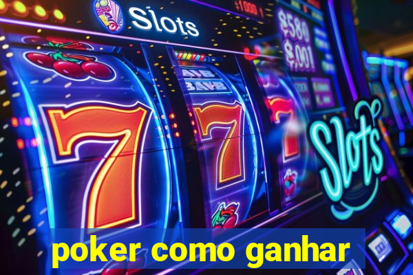 poker como ganhar