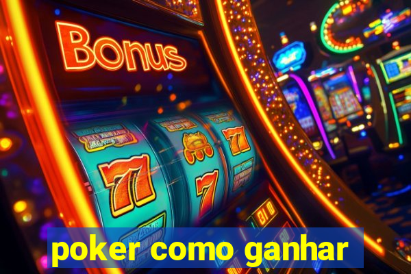 poker como ganhar