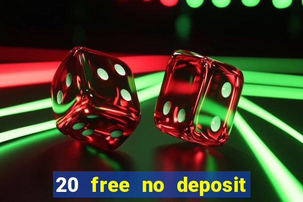 20 free no deposit casino uk