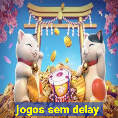 jogos sem delay