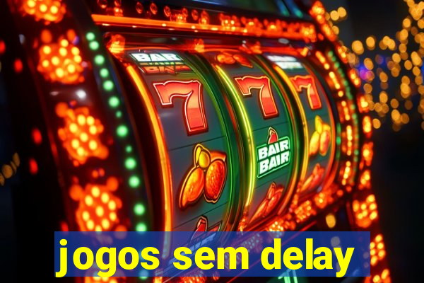 jogos sem delay