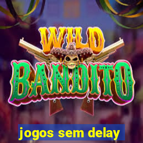 jogos sem delay