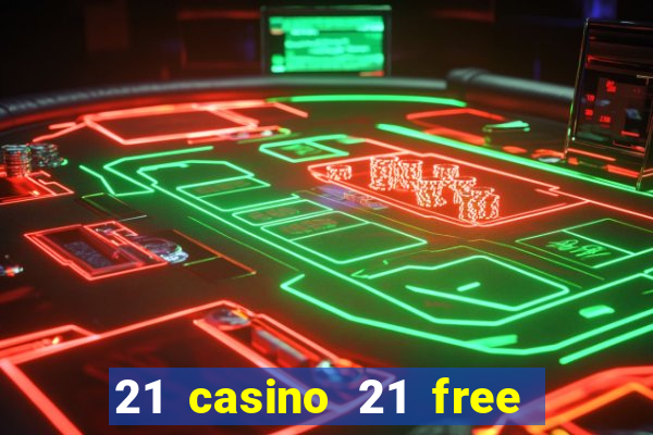 21 casino 21 free no deposit