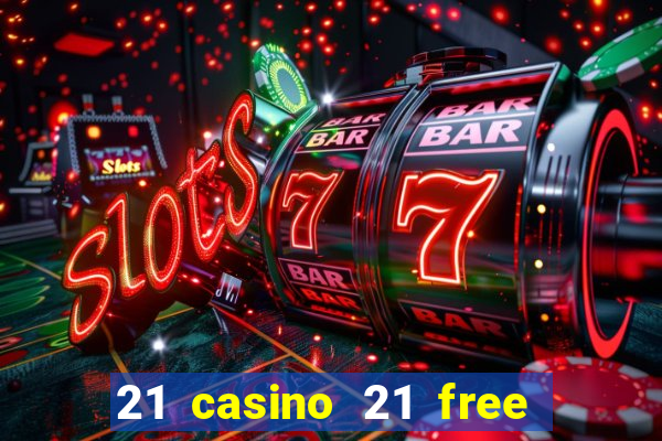 21 casino 21 free no deposit