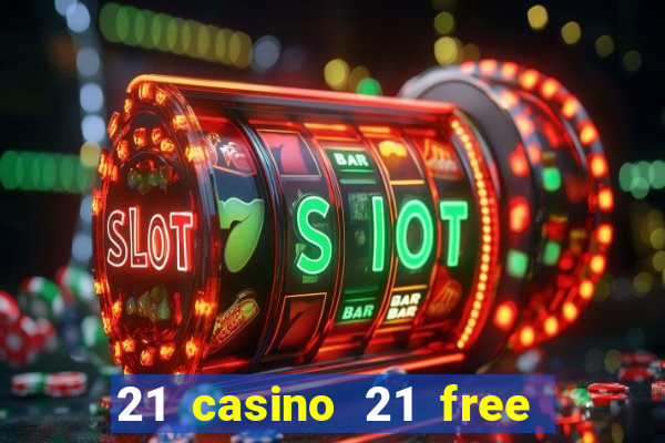 21 casino 21 free no deposit