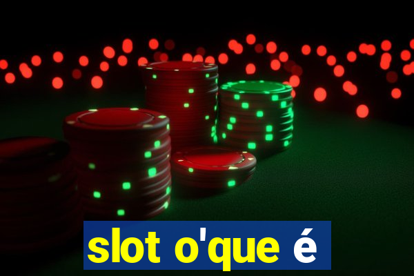 slot o'que é