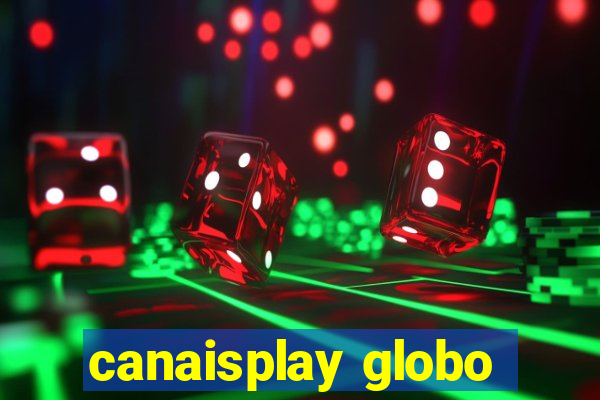 canaisplay globo