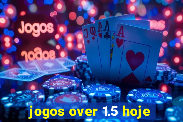 jogos over 1.5 hoje