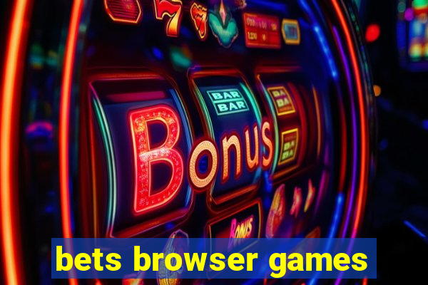 bets browser games