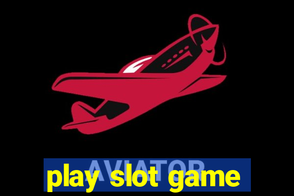 play slot game