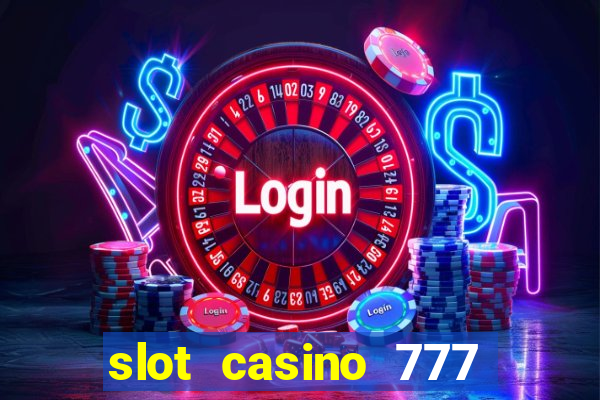 slot casino 777 paga mesmo