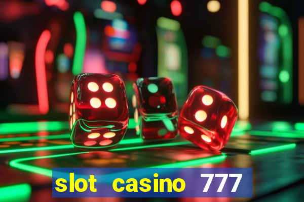 slot casino 777 paga mesmo