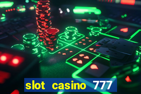 slot casino 777 paga mesmo