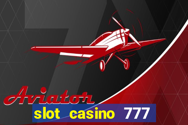 slot casino 777 paga mesmo