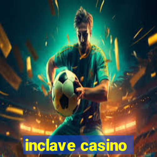 inclave casino