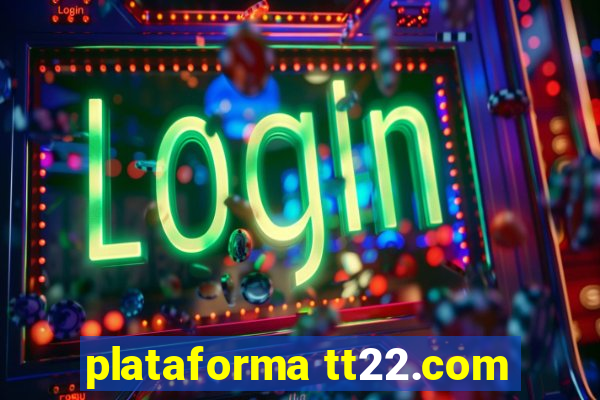 plataforma tt22.com