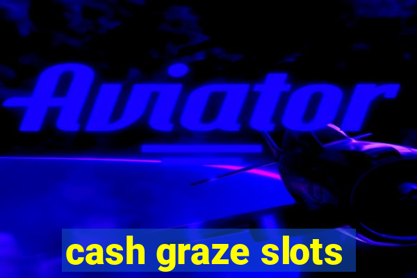 cash graze slots