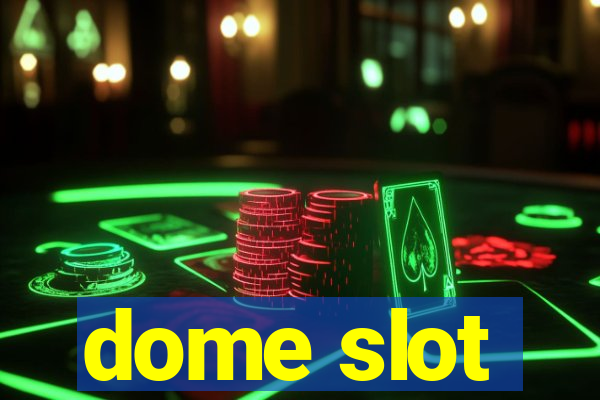 dome slot