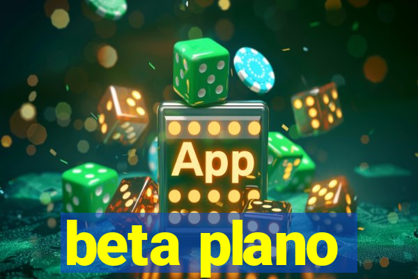 beta plano