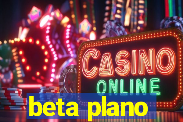 beta plano