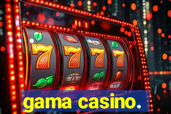 gama casino.