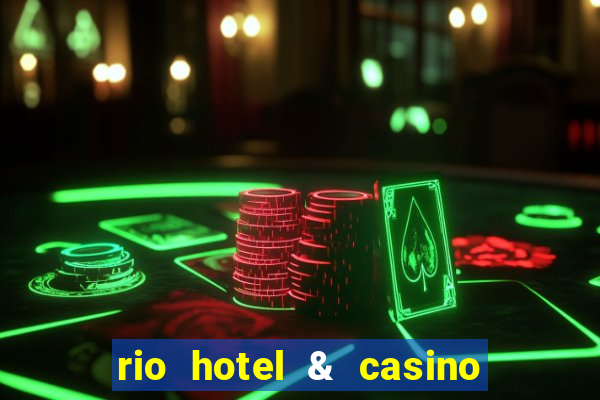 rio hotel & casino las vegas