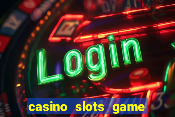 casino slots game real money