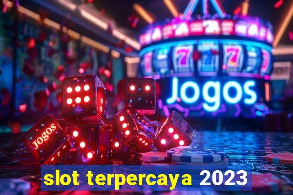 slot terpercaya 2023