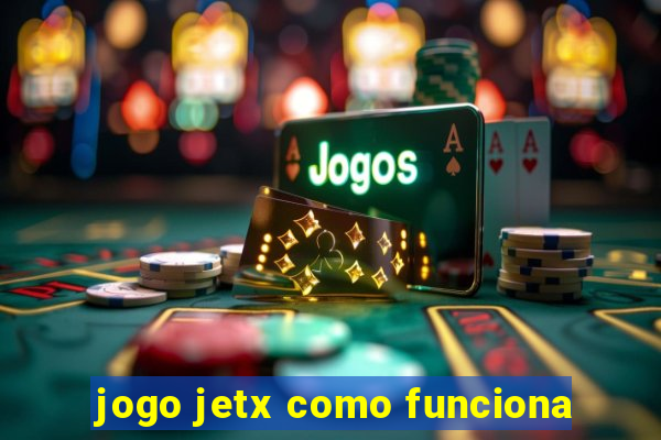 jogo jetx como funciona