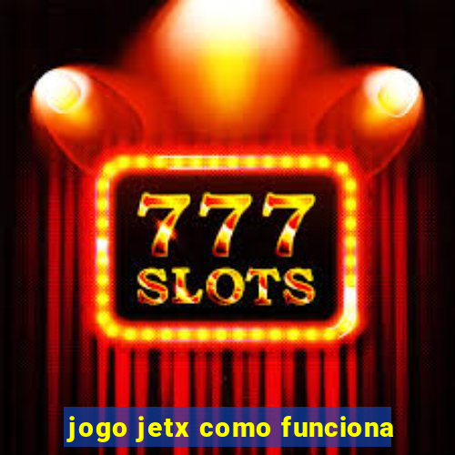 jogo jetx como funciona