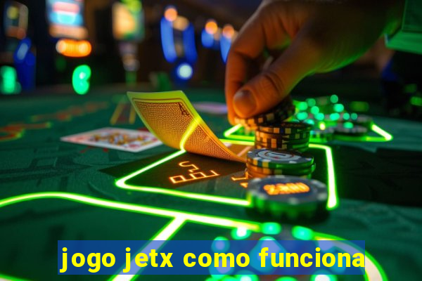 jogo jetx como funciona