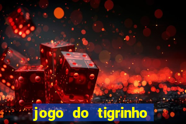 jogo do tigrinho onde jogar