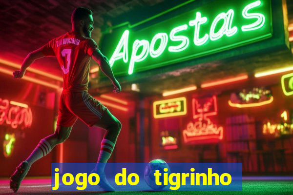 jogo do tigrinho onde jogar