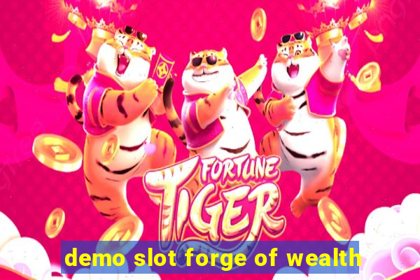 demo slot forge of wealth