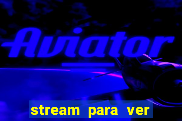 stream para ver jogos de futebol